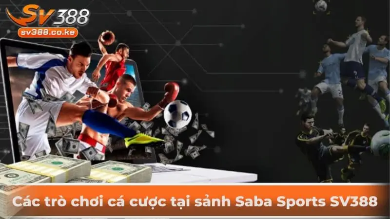 Các trò chơi cá cược tại sảnh Saba Sports SV388